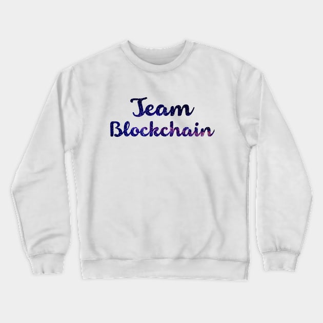 Team Blockchain - Space Bitcoin Ethereum Crypto Shirt Crewneck Sweatshirt by felixbunny